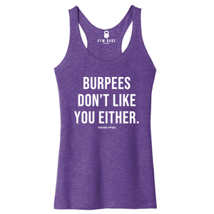 Burpees Don't Like You Either Racerback Tank