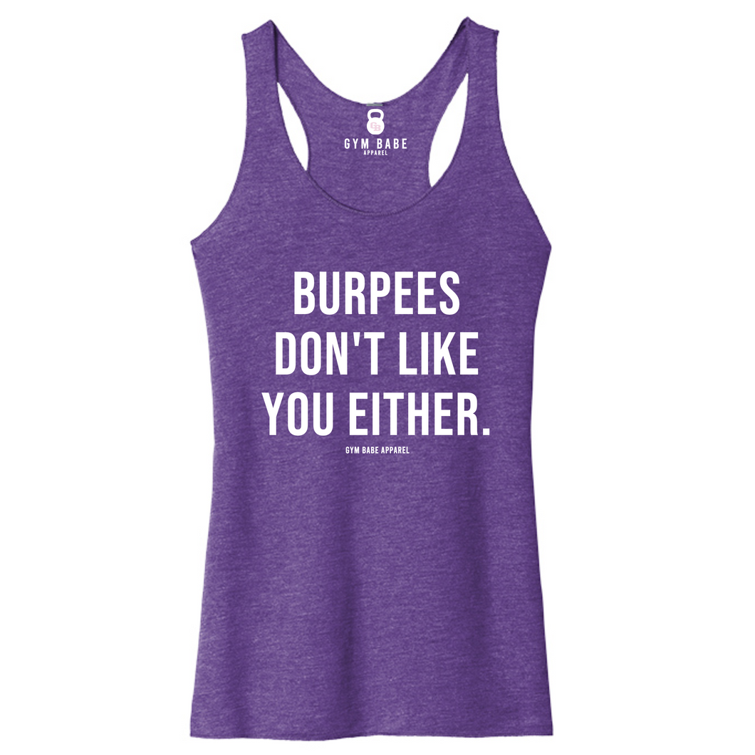 Burpees Don't Like You Either Racerback Tank