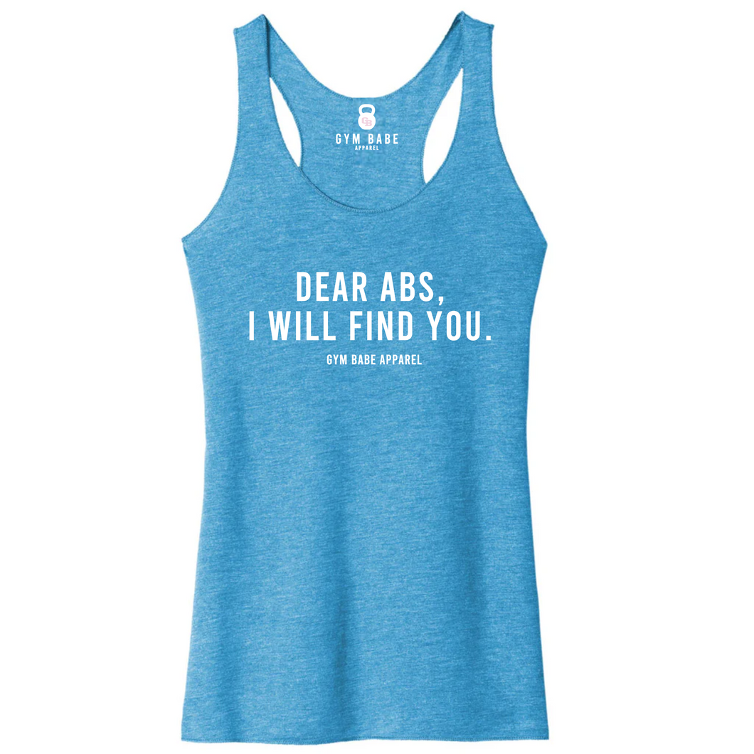 Dear Abs I Will Find You Racerback Tank