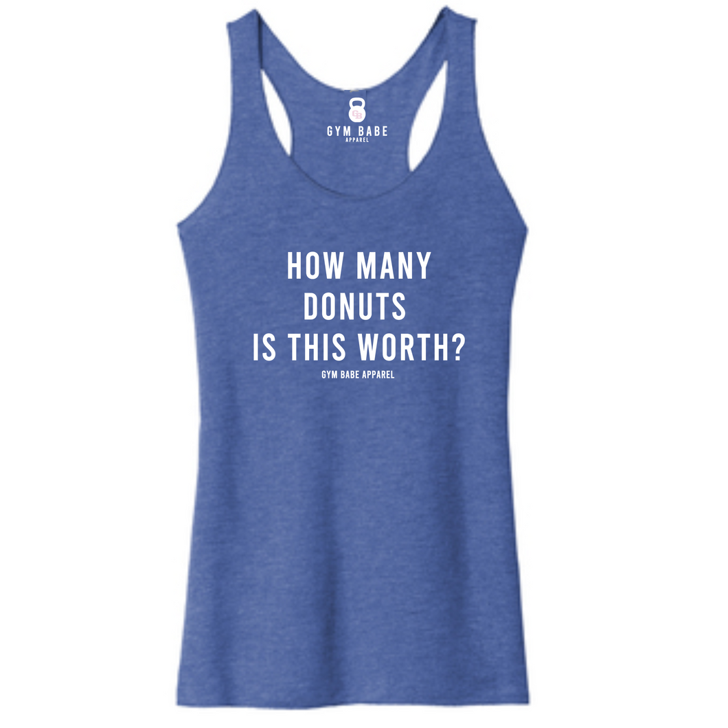 How Many Donuts Is This Worth Racerback Tank (Copy)