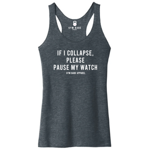 If I Collapse Please Pause My Watch Racerback Tank