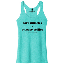 Load image into Gallery viewer, Sore Muscles and Sweaty Selfies Racerback Tank
