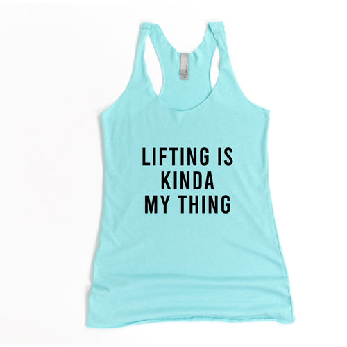 Lifting Is Kinda My Thing Racerback Tank - Gym Babe Apparel