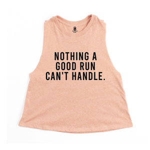 Nothing A Good Run Can't Handle Crop Top - Gym Babe Apparel